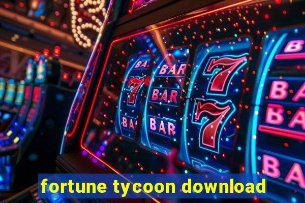 fortune tycoon download